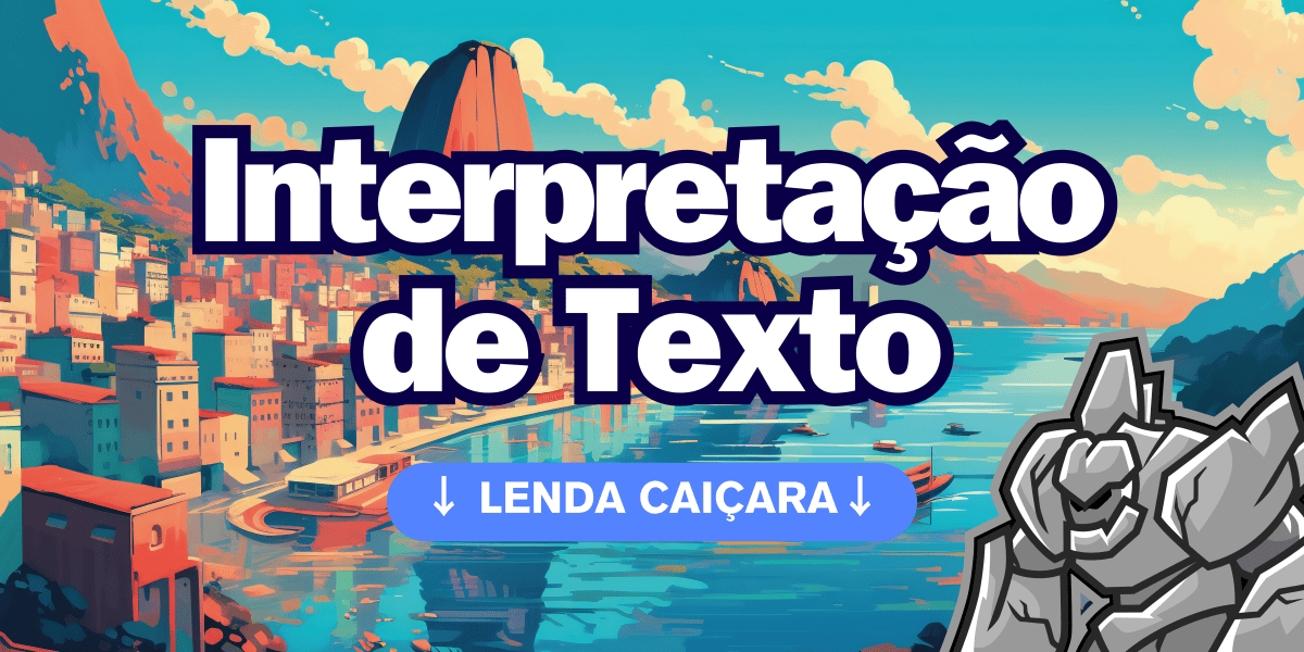 LENDA CAIÇARA: GIGANTE DE PEDRA (INTERPRETAÇÃO DE&nbsp;TEXTO)